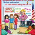 Really Big Tea Party Coloring Book for Kids Really Big Coloring Books, Inc. has released a sequel called “Tea Party II Why America Loves You! A Social-Activist Coloring Book for Kids.” This contemporary coloring and activity book is...