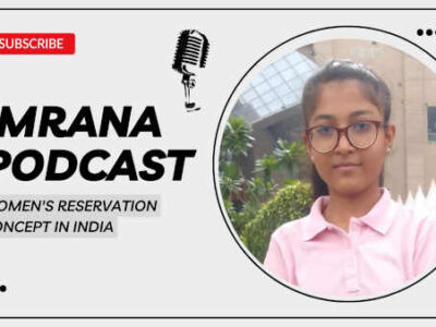 Podcast: Imrana Explains the Women’s Reservation Concept in India
