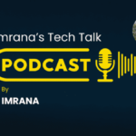 Imrana’s Tech Talk Podcast on Technology for Education