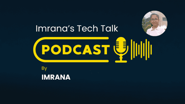 Imrana's Tech Talk Podcast on Technology